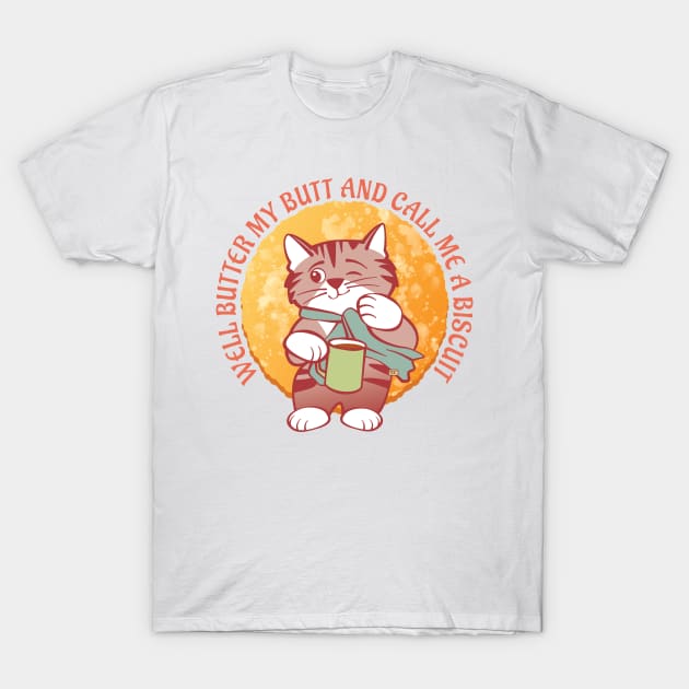 Butter My Butt Call Me a Biscuit Cat T-Shirt by Sue Cervenka